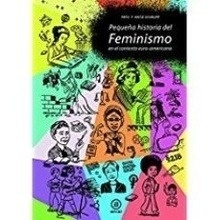 Pequeña historia del feminismo "en el contexto europeo norteamericano"