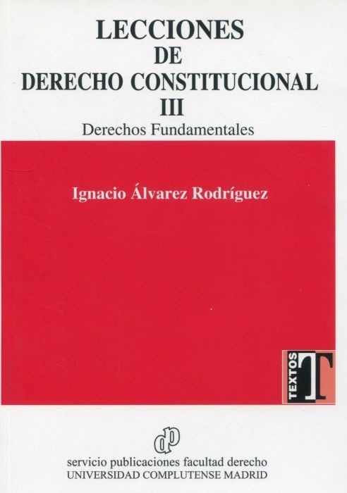 Lecciones de derecho constitucional III. Derechos fundamentales