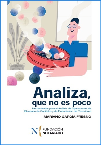 Analiza, que no es poco "HERRAMIENTAS PARA EL ANÁLISIS DE OPERACIONES DE BLANQUEO DE CAPITALES Y DE FINANCIACIÓN DEL TERRORISMO"