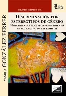 Discriminación por estereotipos de género "Herramientas para su enfrentamiento en el derecho de las familias"