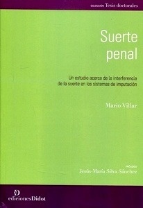 Suerte penal "Un estudio acerca de la interferencia de la suerte en los sistemas de imputación"