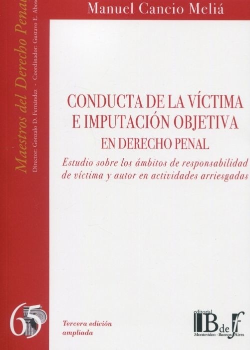 Conducta de la víctima e imputación objetiva en derecho penal "Estudio sobre los ámbitos de responsabilidad de víctima y autor en actividades arriesgadas"