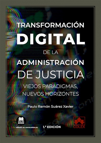 Transformación digital de la Administración de Justicia. Viejos paradigmas, nuevos horizontes