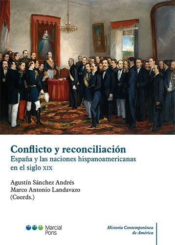 Conflicto y reconciliación. España y las naciones hispanoamericanas en el siglo XIX