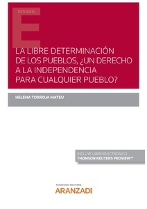 Libre determinación de los pueblos, La. ¿un derecho a la independencia para cualquier pueblo? (Papel + e-book)