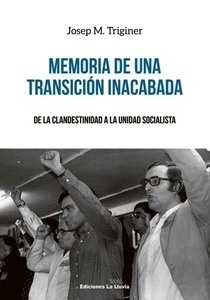 Memoria de una transición inacabada "De la clandestinidad a la unidad socialista"