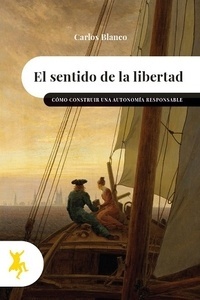 Sentido de la libertad "Cómo construir una autonomía responsable"