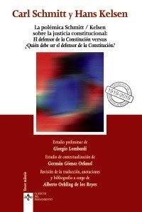 Polémica Schmitt/Kelsen sobre la justicia constitucional, La: "El defensor de la Constitución versus ¿Quién debe ser el defensor de la Constitución?"