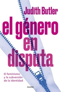 El género en disputa "el feminismo y la subversión de la identidad"