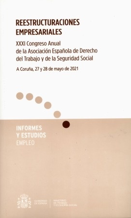 Reestructuraciones empresariales. "XXXI Congreso Anual de la Asociación Española de Derecho del Trabajo y de la Seguridad Social"