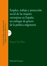 Empleo, trabajo y protección social de las mujeres extranjeras en España: "un enfoque de genero de la politica migratoria"