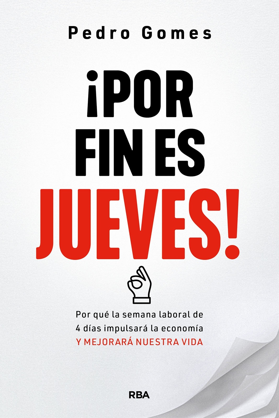 ¡Por fin es jueves! "por qué la semana laboral de 4 días impulsará la economía y mejorará nuestra vida"