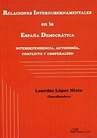 Relaciones intergubernamentales en la España democrática ". Interdependencia, autonomía, conflicto y cooperación"