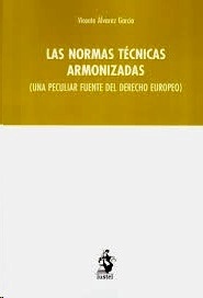 Normas técnicas armonizadas, Las. Una peculiar fuente del derecho europeo