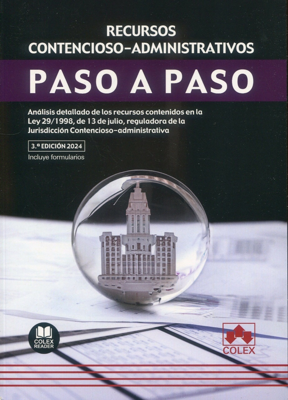 Recursos contencioso-administrativos. Paso a paso 2024 "Análisis detallado de los recursos contenidos en la Ley 29/1998, de 13 de julio, reguladora de la jurisdicción contencioso-administrativa"