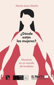 ¿Dónde están las mujeres? "Heroínas en un mundo de hombres"