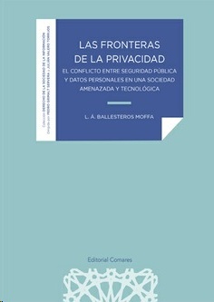 Fronteras de la privacidad, La "El conflicto entre seguridad pública y datos personales en una sociedad amenazada y tecnológica"
