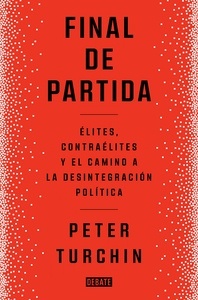 Final de partida "Élites, contraélites y el camino a la desintegración política"