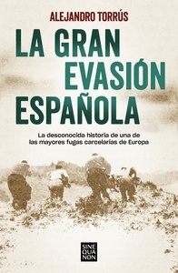 La gran evasión española "la desconocida historia de las mayores fugas carcelarias de Europa"