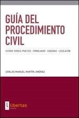 Guía del Procedimiento Civil "Estudio teórico-practico, formularios, esquemas, legislación"