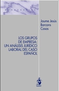 Los grupos de empresa: un análisis jurídico laboral del caso español