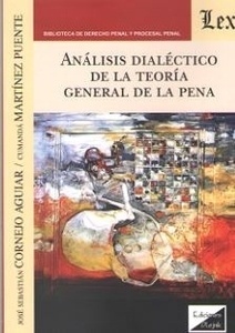 Análisis dialéctico de la teoría general de la pena