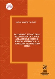 Lucha del Estado en la recuperación de activos a través del decomiso, La "Especial referencia a la actuación del -ministerio Fiscal"