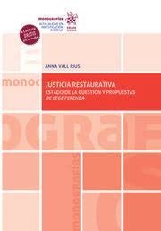 Justicia restaurativa. Estado de la cuestión y propuestas de Lege Ferenda "Estado de la cuestión y propuestas de Lege Ferenda"