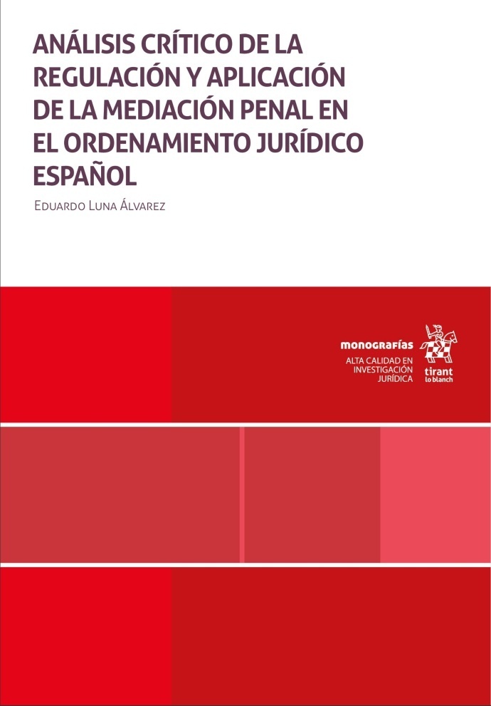 Análisis crítico de la regulación y aplicación de la mediación penal en el ordenamiento jurídico español