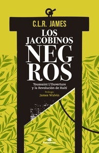 Los jacobinos negros "Toussaint L Ouverture y la Revolución de Haití"