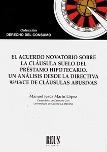 Acuerdo novatorio sobre la cláusula suelo del préstamo hipotecario. "Un análisis desde la Directiva 93/13/CE de cláusulas abusivas"