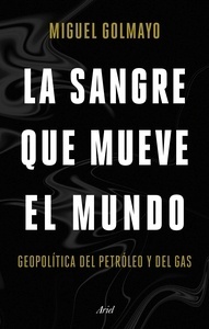 La sangre que mueve el mundo "geopolítica del petróleo"