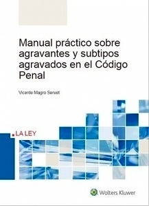 Manual práctico sobre agravantes y subtipos agravados en el Código Penal