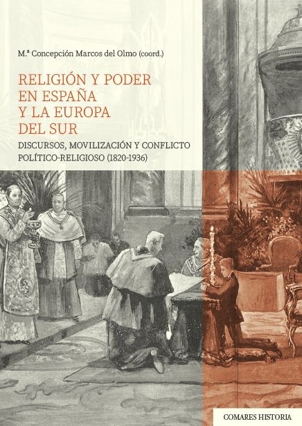Religión y Poder en España y la Europa del Sur. Discursos, movilización y conflicto político-religioso (1820-193 "M"
