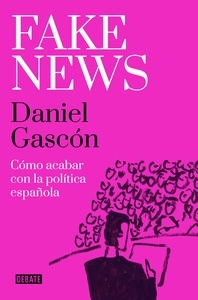 Fake news "cómo acabar con la política española"