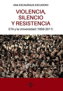 Violencia, silencio y resistencia "ETA y la Universidad (1959-2011)"