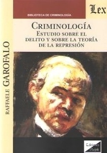 Criminología. Estudio sobre el delito y sobre la teoría de la represión