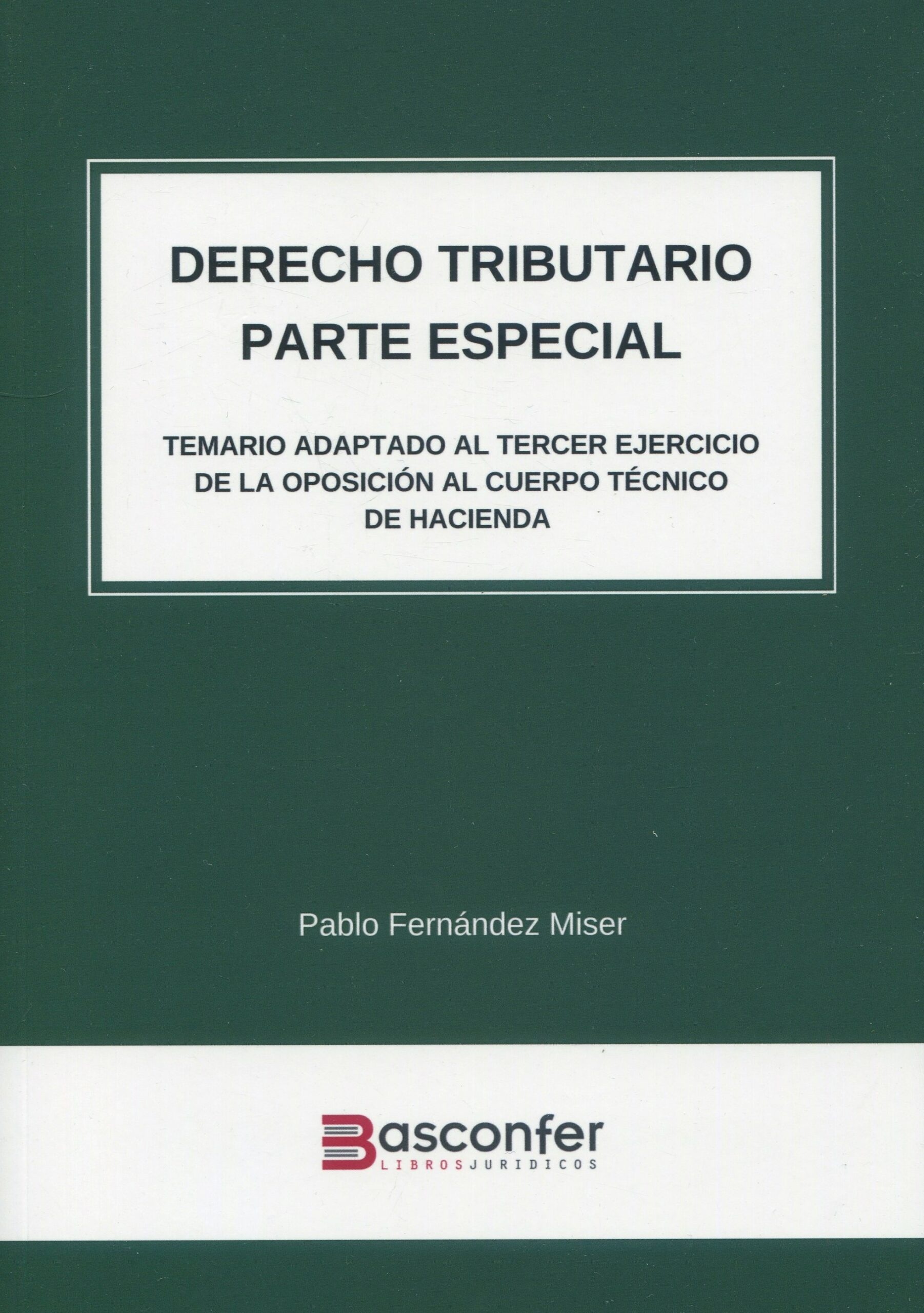 Derecho Tributario. Parte Especial "Temario adaptado al tercer ejercicio de la oposición al Cuerpo Técnico de Hacienda"