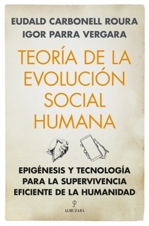 Teoría de la evolución social humana "Epigénesis y tecnología para la supervivencia eficiente de la humanidad"