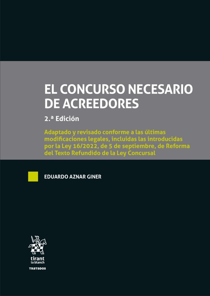 El concurso necesario de acreedores. "Adaptado y revisado a las últimas modificaciones legales, incluidas las introducidas por la Ley 16/2022, de 5 de septiembre, de Reforma del Texto Refundido de l"