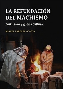 La refundación del machismo "Poskultura y guerra cultural"
