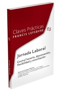 Claves Prácticas Jornada Laboral. Control horario, desconexión, flexibilidad y conciliación