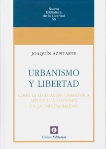 Urbanismo y Libertad: Cómo la legislación urbanística afecta a la economía y a l
