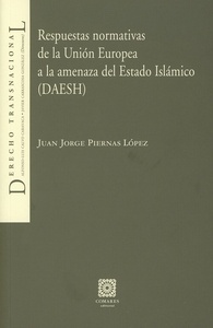 Respuestas normativas de la Unión Europea a la amenaza del estado Islámico (DAESH)