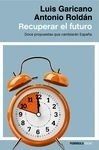 Recuperar el futuro "Doce propuestas que cambiarán España"