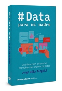 Data para mi madre "Una disección exhaustiva del trabajo del analista de datos"