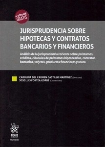 Jurisprudencia sobre hipotecas y contratos bancarios y financieros. "Análisis de la Jurisprudencia reciente sobre Préstamos, Créditos, Cláusulas de Préstamos Hipotecarios, Contratos Bancarios, Tarjetas, Productos Financieros y Us"