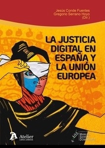 Justicia digital en España y la Unión Europea, La "situación actual y perspectivas de futuro"