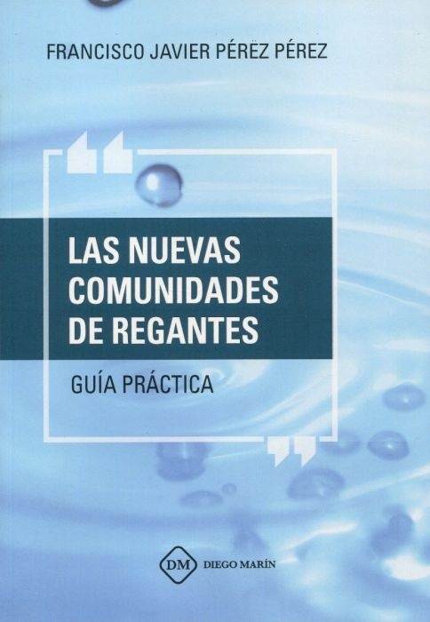 Nuevas comunidades de regantes, Las. Guia práctica