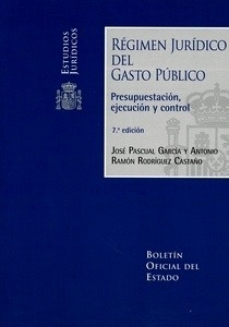 Régimen jurídico del gasto público "Presupuestación, ejecucion y control"